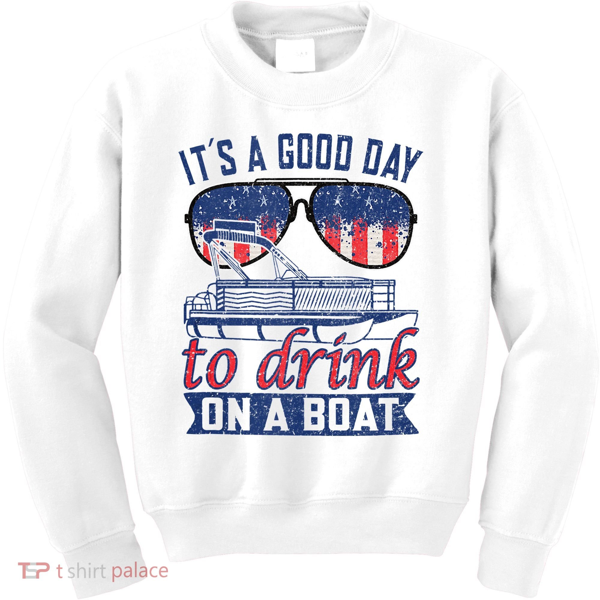 It´s A Good Day To Drink On A Boat Captain Life Is Better Kids Sweatshirt
