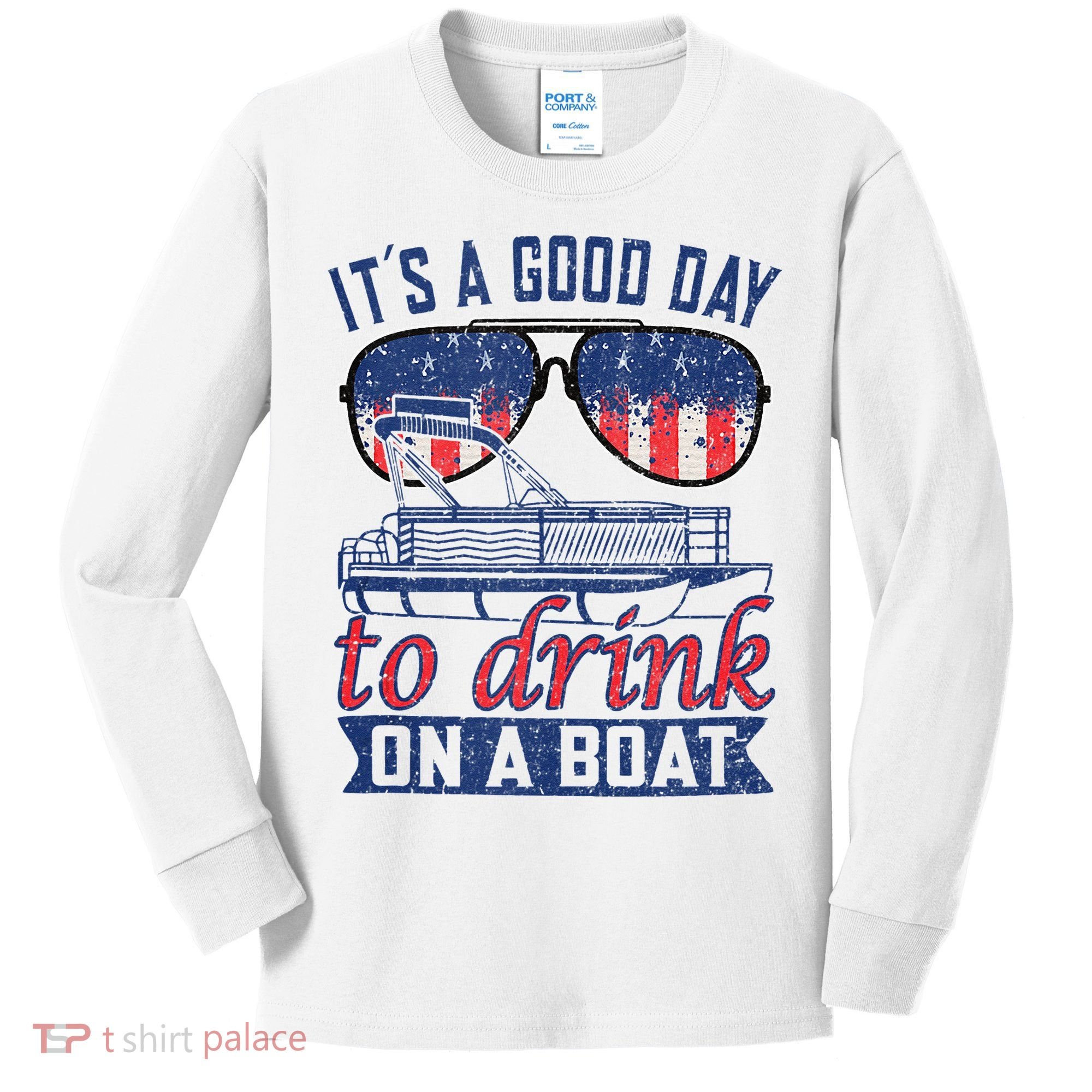It´s A Good Day To Drink On A Boat Captain Life Is Better Kids Long Sleeve Shirt