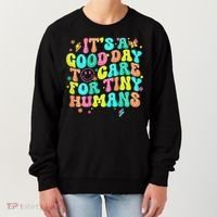 It's A Good Day To Care For Tiny Humans Daycare Teach  Women's Sweatshirt thumb 0