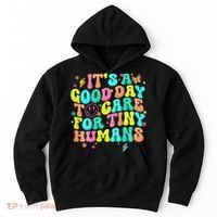 It's A Good Day To Care For Tiny Humans Daycare Teach  Hoodie thumb 0