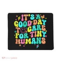It's A Good Day To Care For Tiny Humans Daycare Teach  Mousepad thumb 0