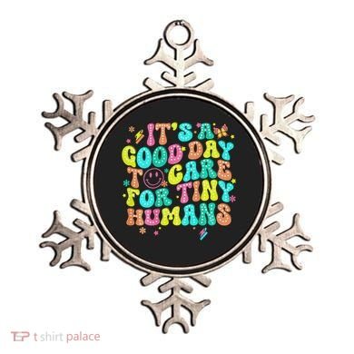 It's A Good Day To Care For Tiny Humans Daycare Teach  Ornament
