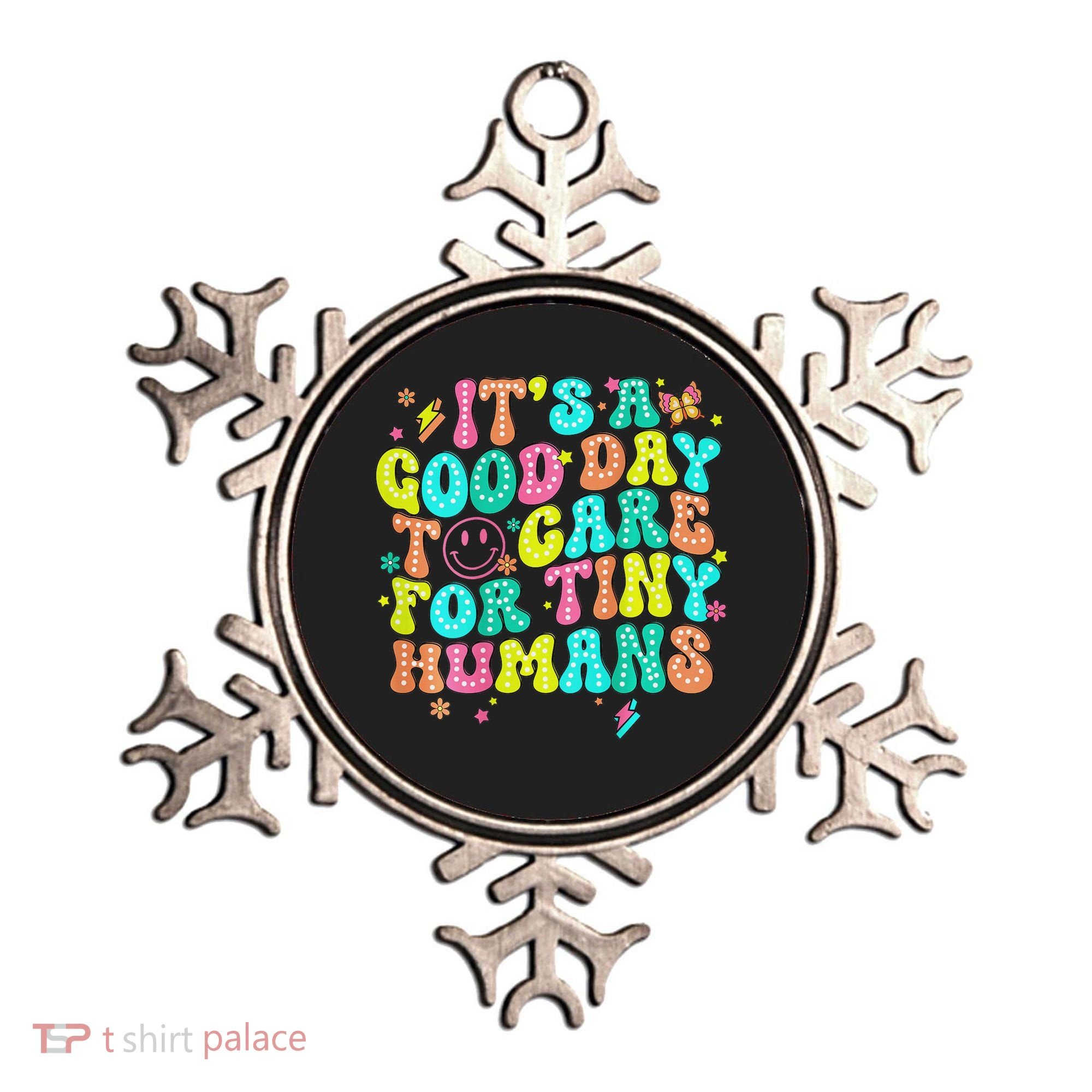 It's A Good Day To Care For Tiny Humans Daycare Teach  Ornament