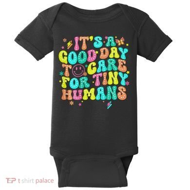 It's A Good Day To Care For Tiny Humans Daycare Teach  Baby Bodysuit