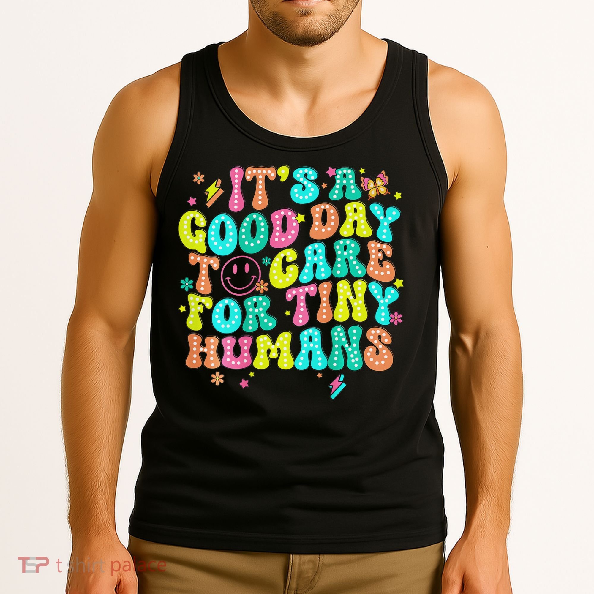 It's A Good Day To Care For Tiny Humans Daycare Teach  Tank Top