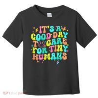 It's A Good Day To Care For Tiny Humans Daycare Teach  Toddler T-Shirt thumb 0