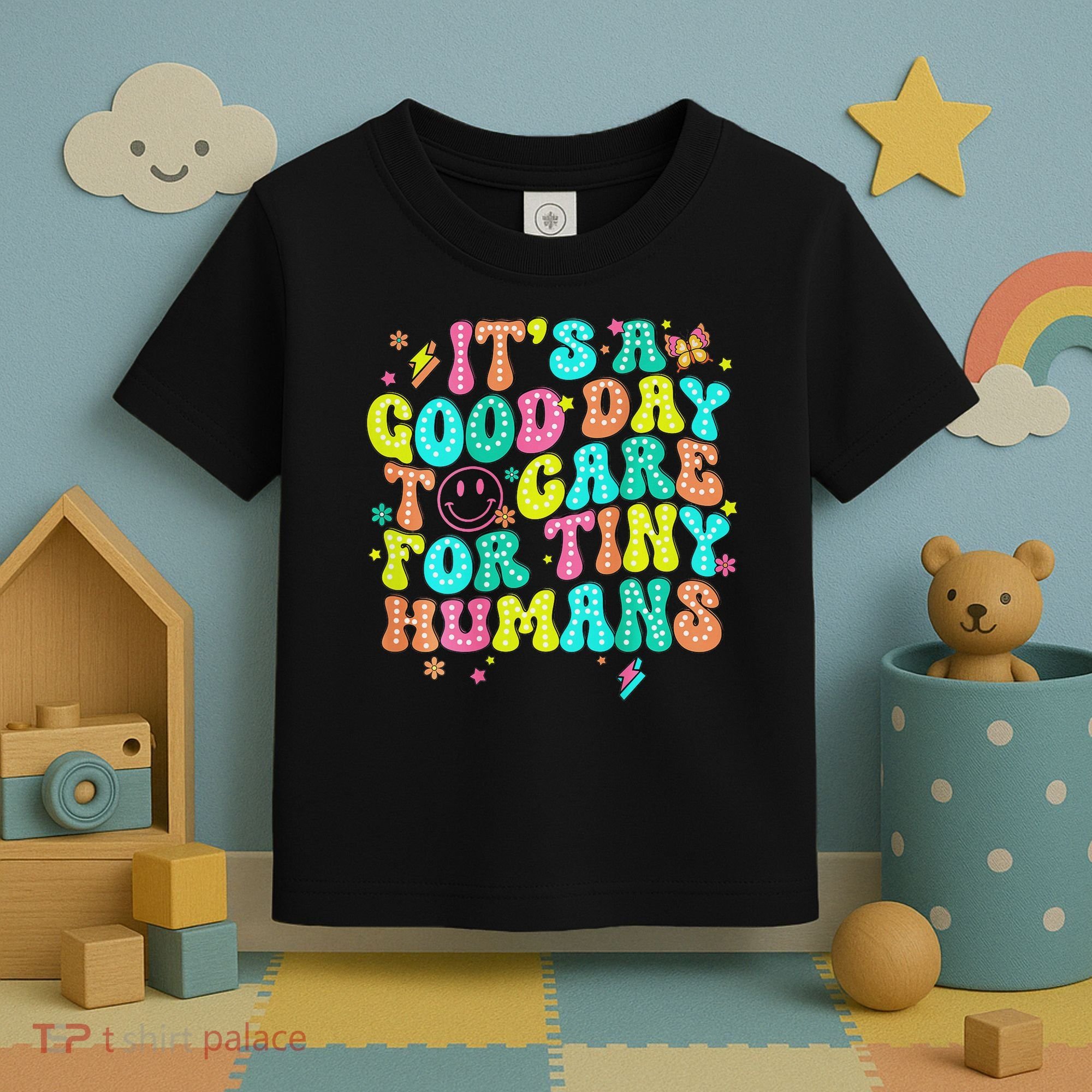 It's A Good Day To Care For Tiny Humans Daycare Teach  Toddler T-Shirt