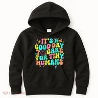 It's A Good Day To Care For Tiny Humans Daycare Teach  Kids Hoodie thumb 0