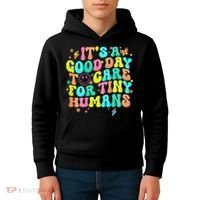 It's A Good Day To Care For Tiny Humans Daycare Teach  Kids Hoodie thumb 4