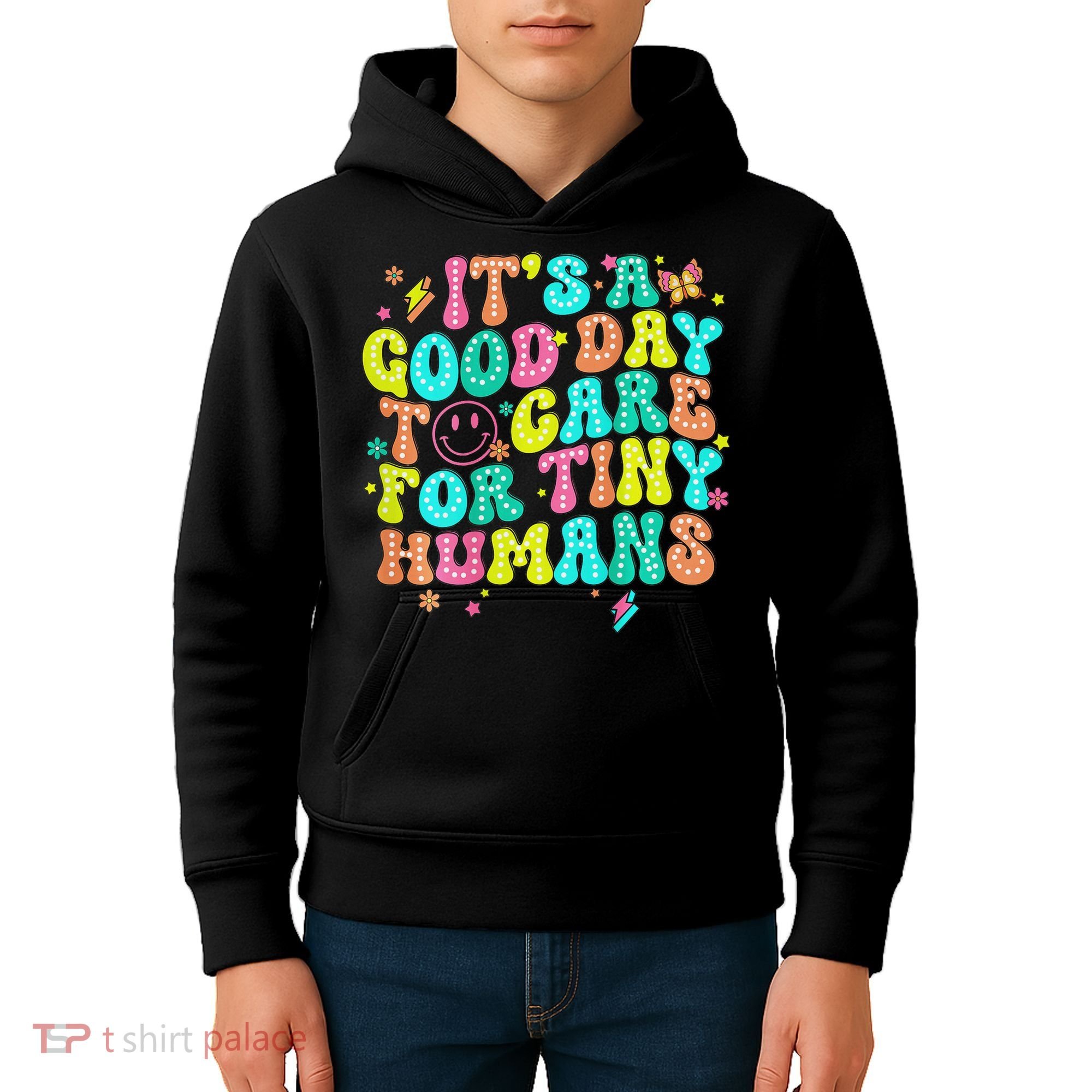 It's A Good Day To Care For Tiny Humans Daycare Teach  Kids Hoodie