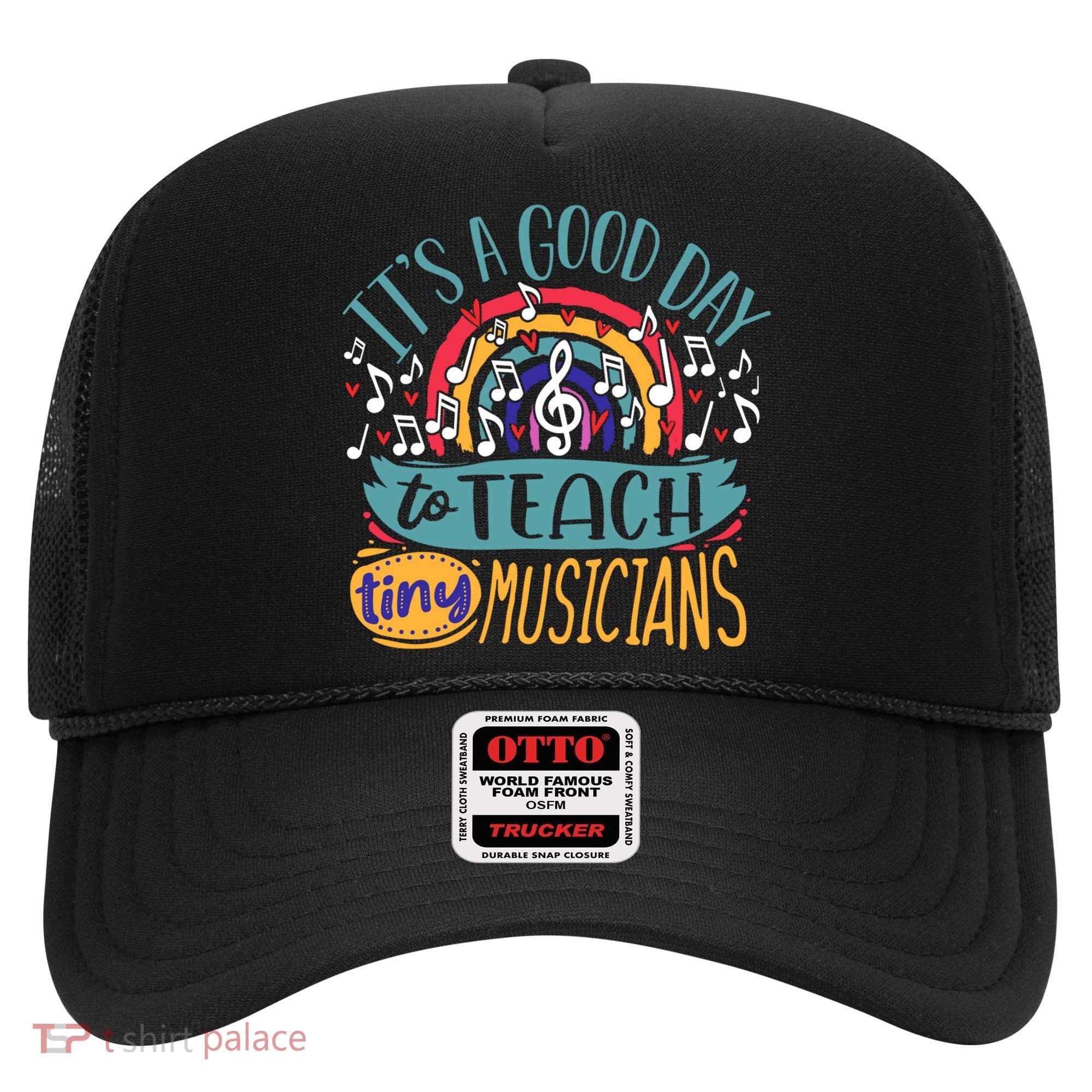 It's A Good Day To Teach Tiny Musicians Music Teacher Gift Hat