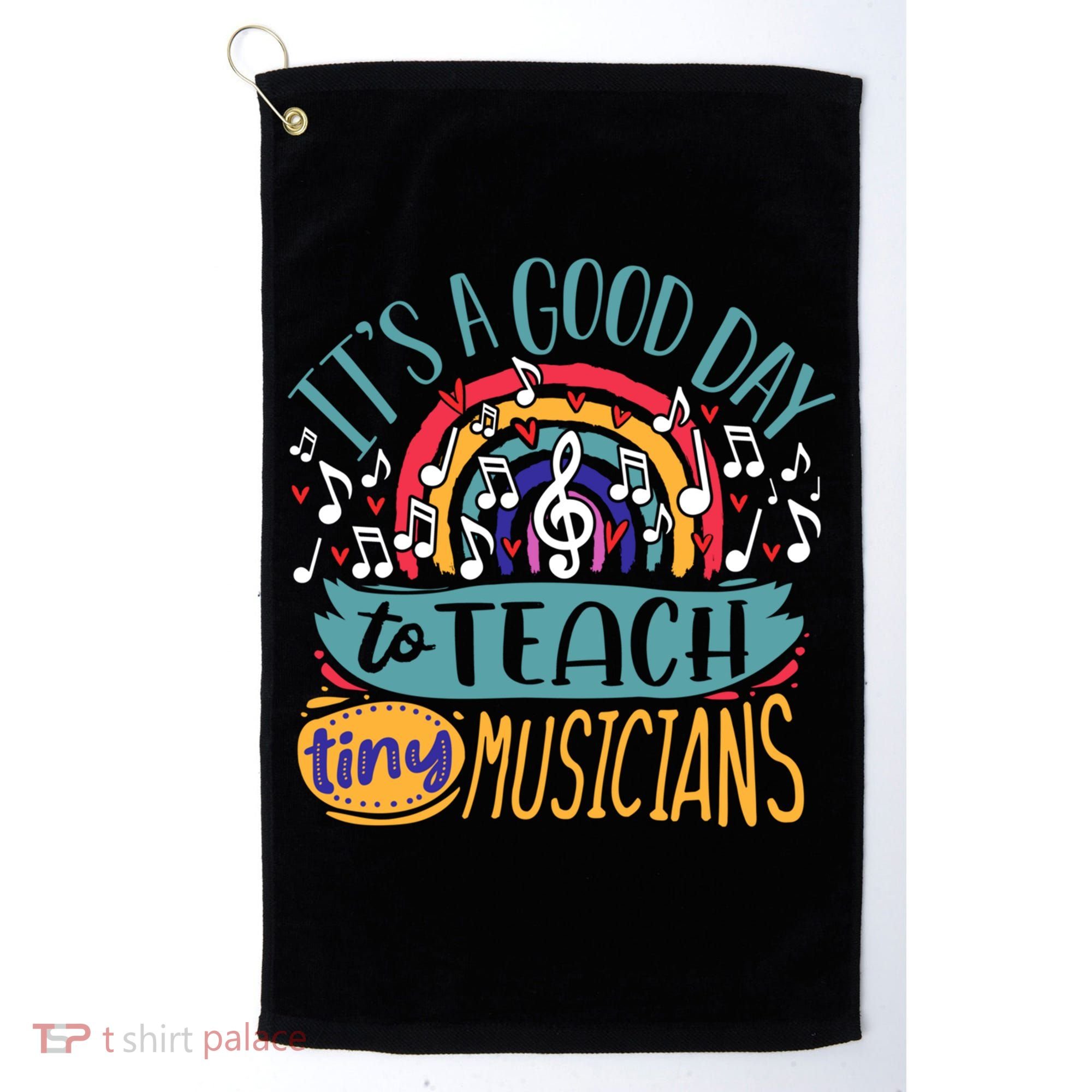 It's A Good Day To Teach Tiny Musicians Music Teacher Gift Golf Towel