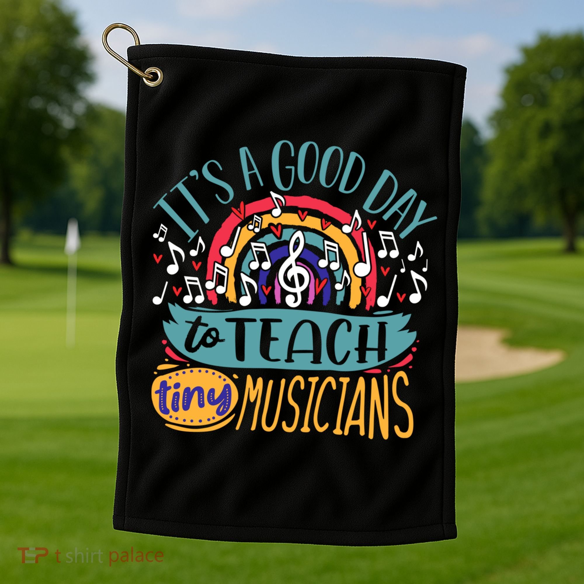 It's A Good Day To Teach Tiny Musicians Music Teacher Gift Golf Towel