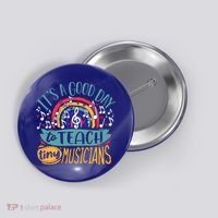 It's A Good Day To Teach Tiny Musicians Music Teacher Gift Button thumb 0