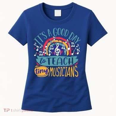 It's A Good Day To Teach Tiny Musicians Music Teacher Gift Women's T-Shirt