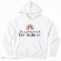 It's A Good Day To Teach Tiny Humans Gift For Teacher Hoodie thumb 0