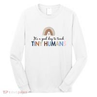 It's A Good Day To Teach Tiny Humans Gift For Teacher Long Sleeve Shirt thumb 0