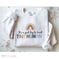 It's A Good Day To Teach Tiny Humans Gift For Teacher Sweatshirt thumb 2