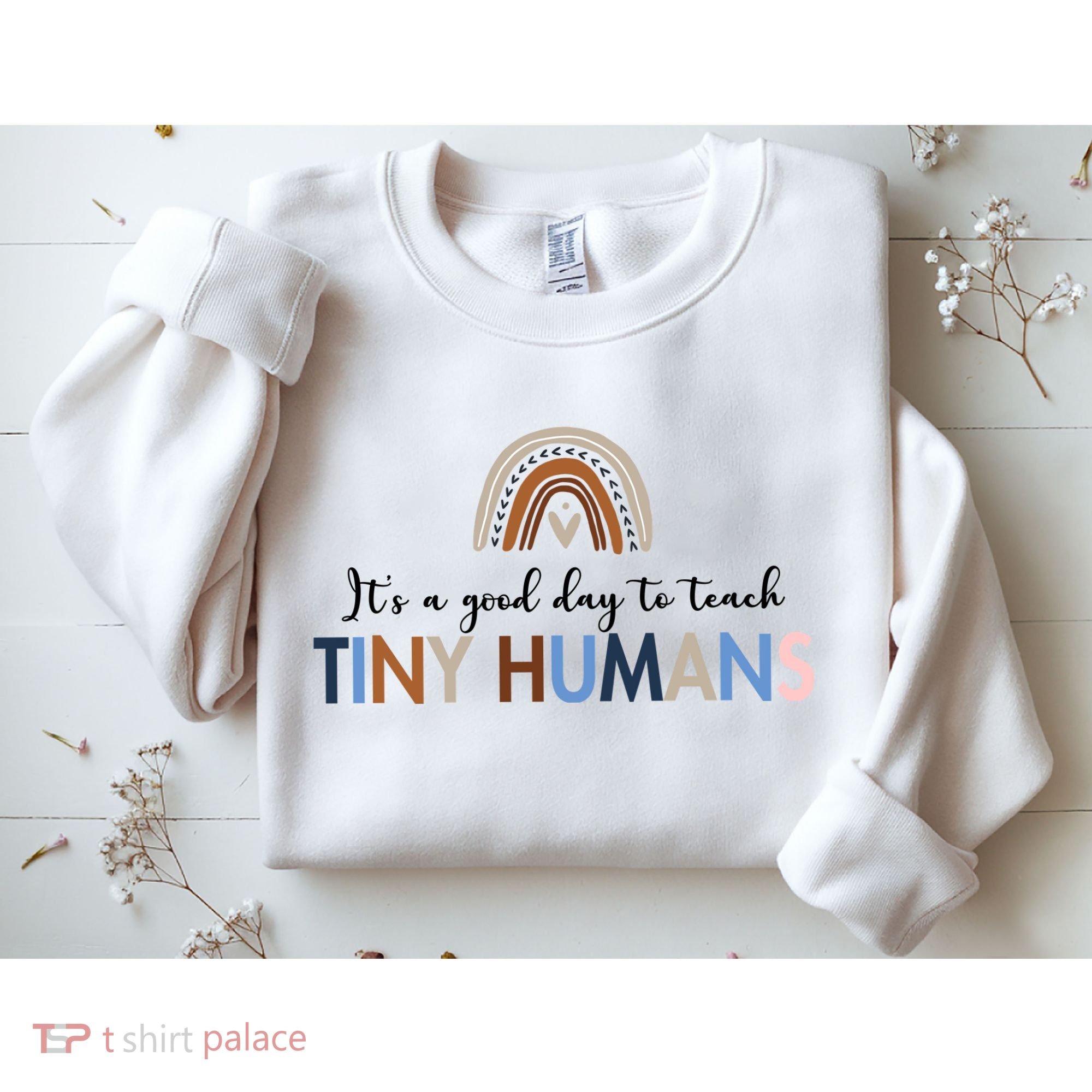 It's A Good Day To Teach Tiny Humans Gift For Teacher Sweatshirt