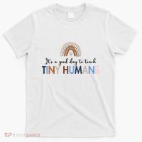 It's A Good Day To Teach Tiny Humans Gift For Teacher T-Shirt thumb 0