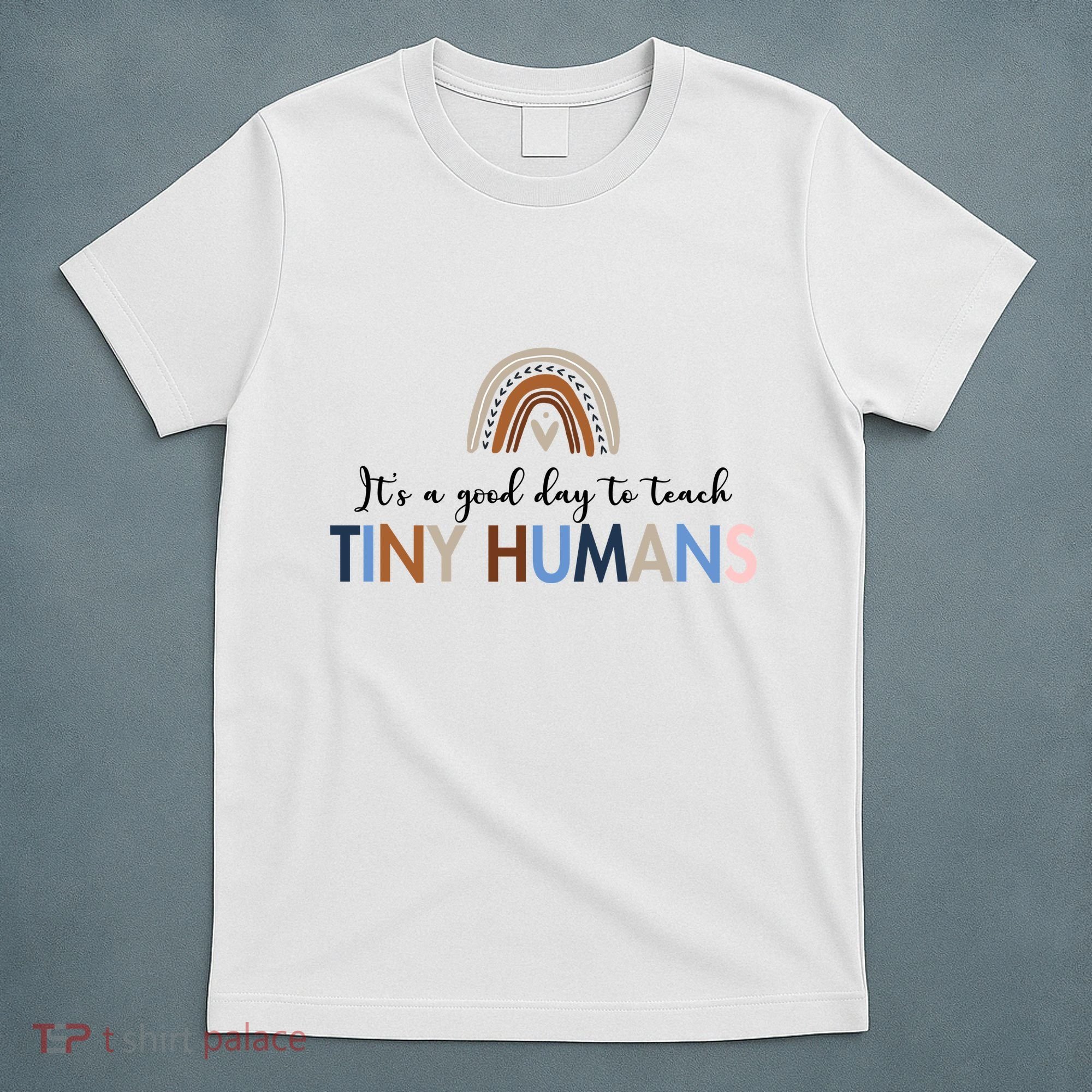 It's A Good Day To Teach Tiny Humans Gift For Teacher T-Shirt