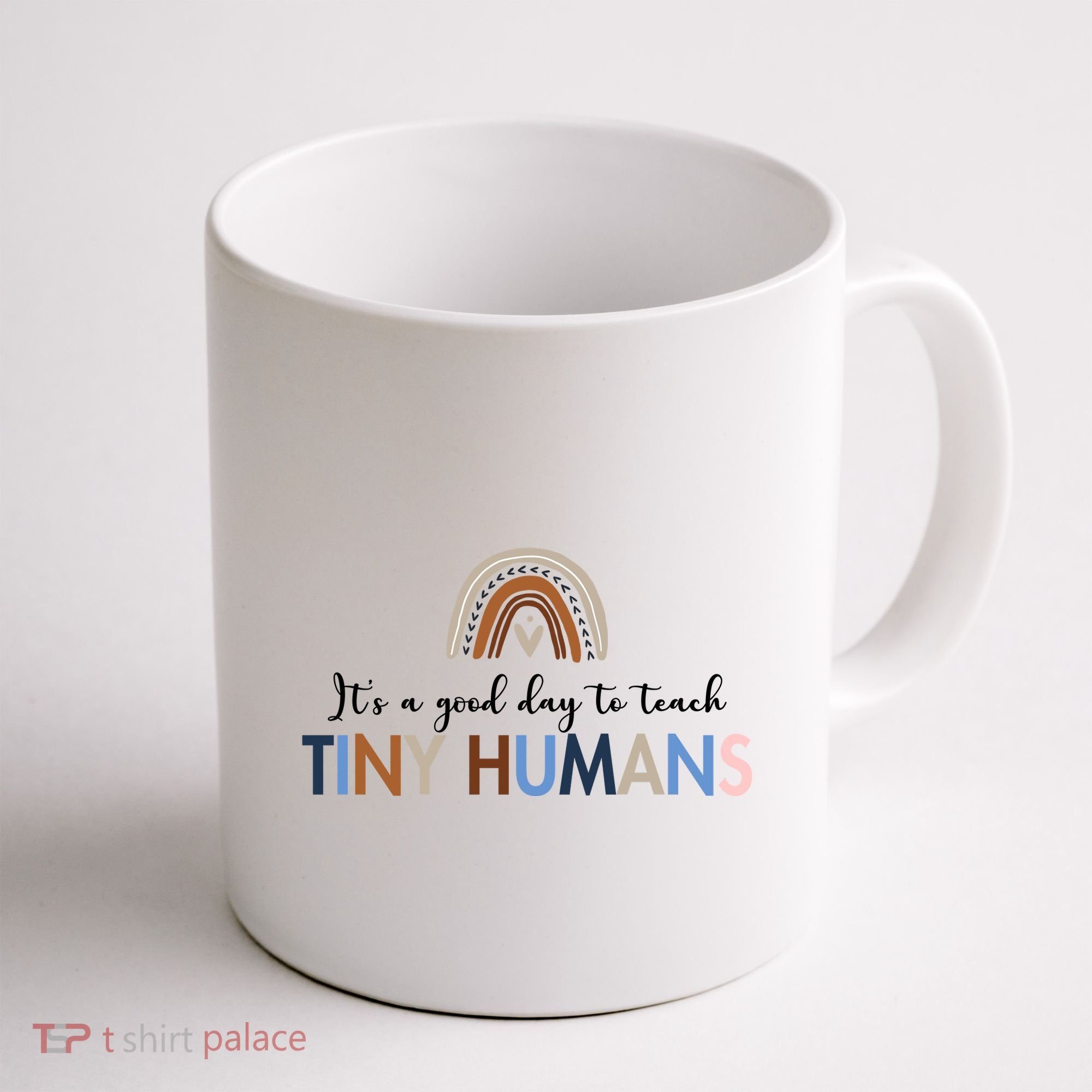 It's A Good Day To Teach Tiny Humans Gift For Teacher Coffee Mug
