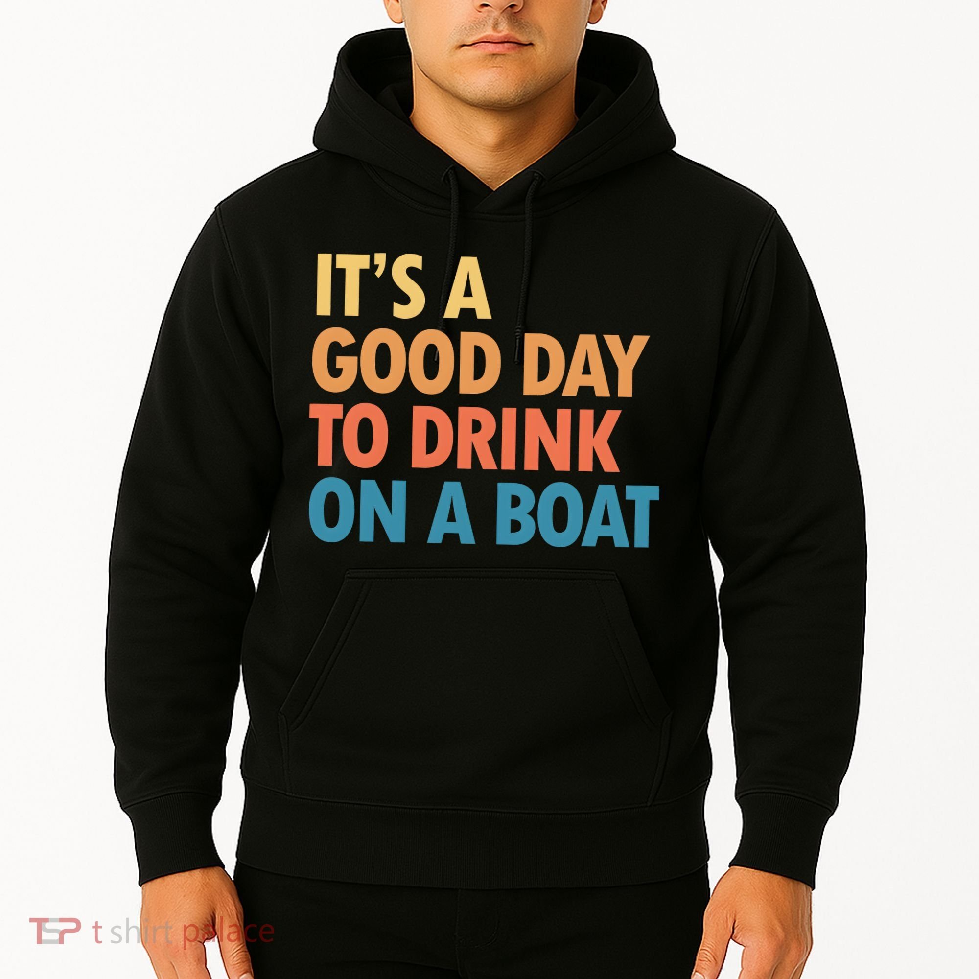 ItS A Good Day To Drink On A Boat Hoodie