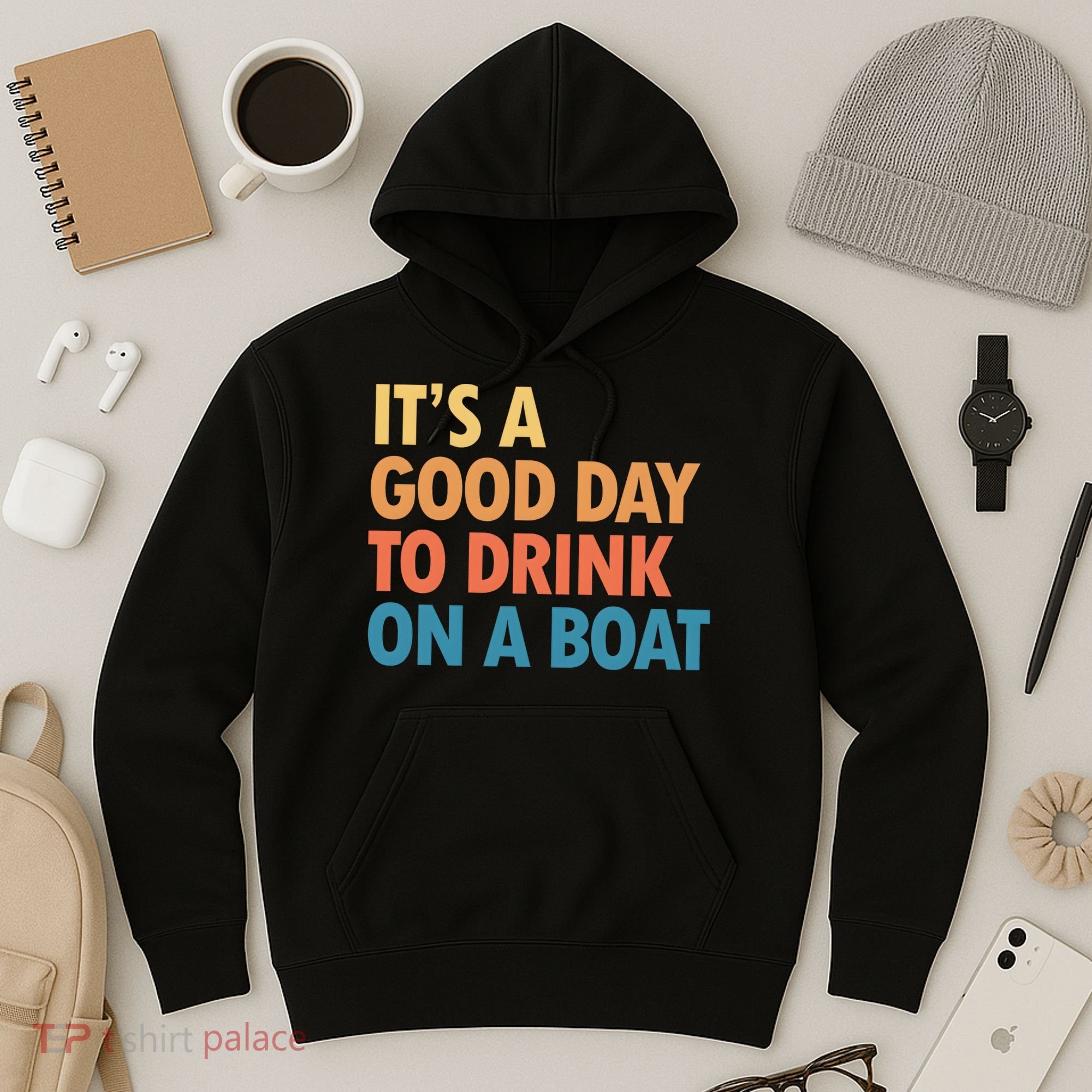 ItS A Good Day To Drink On A Boat Hoodie