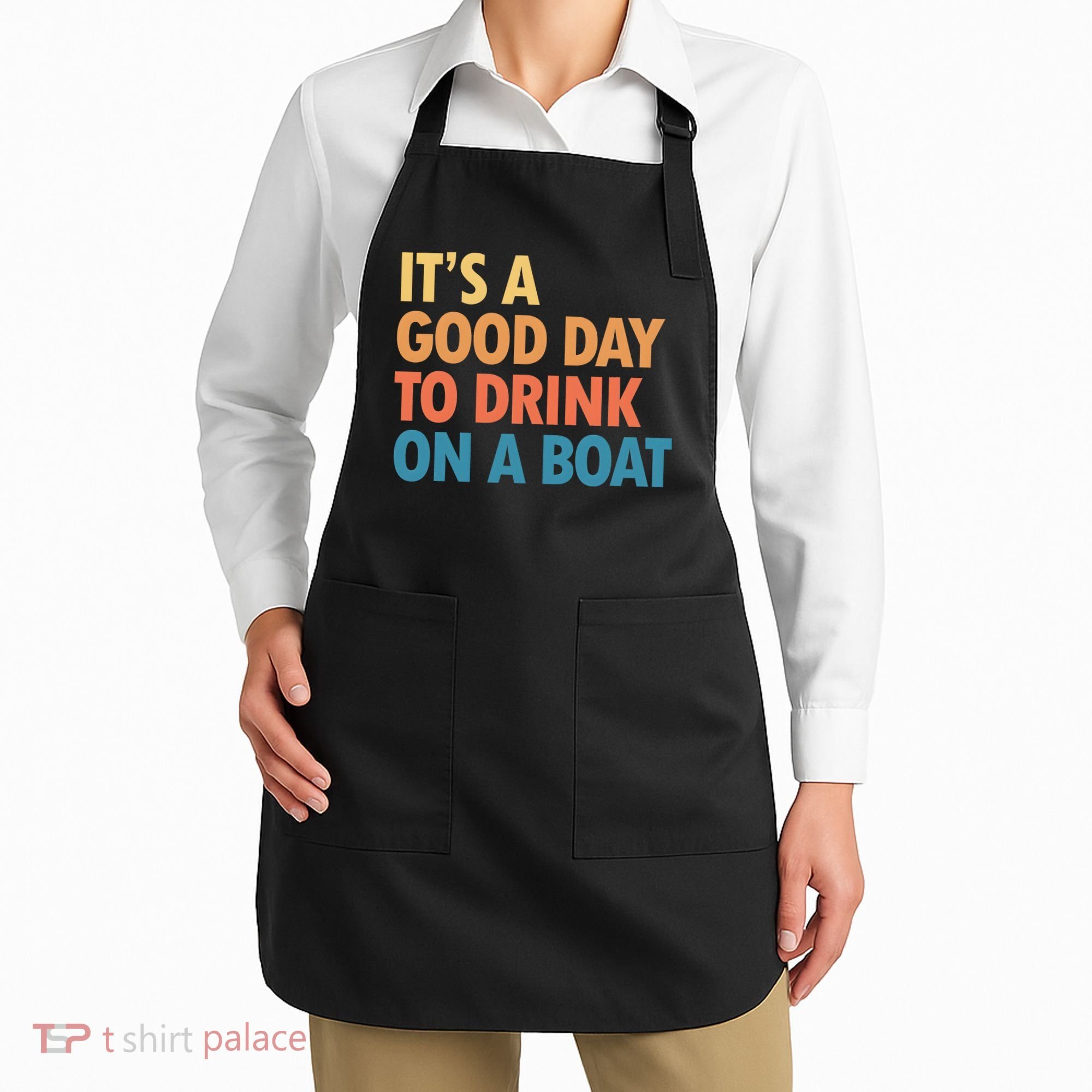 ItS A Good Day To Drink On A Boat Apron