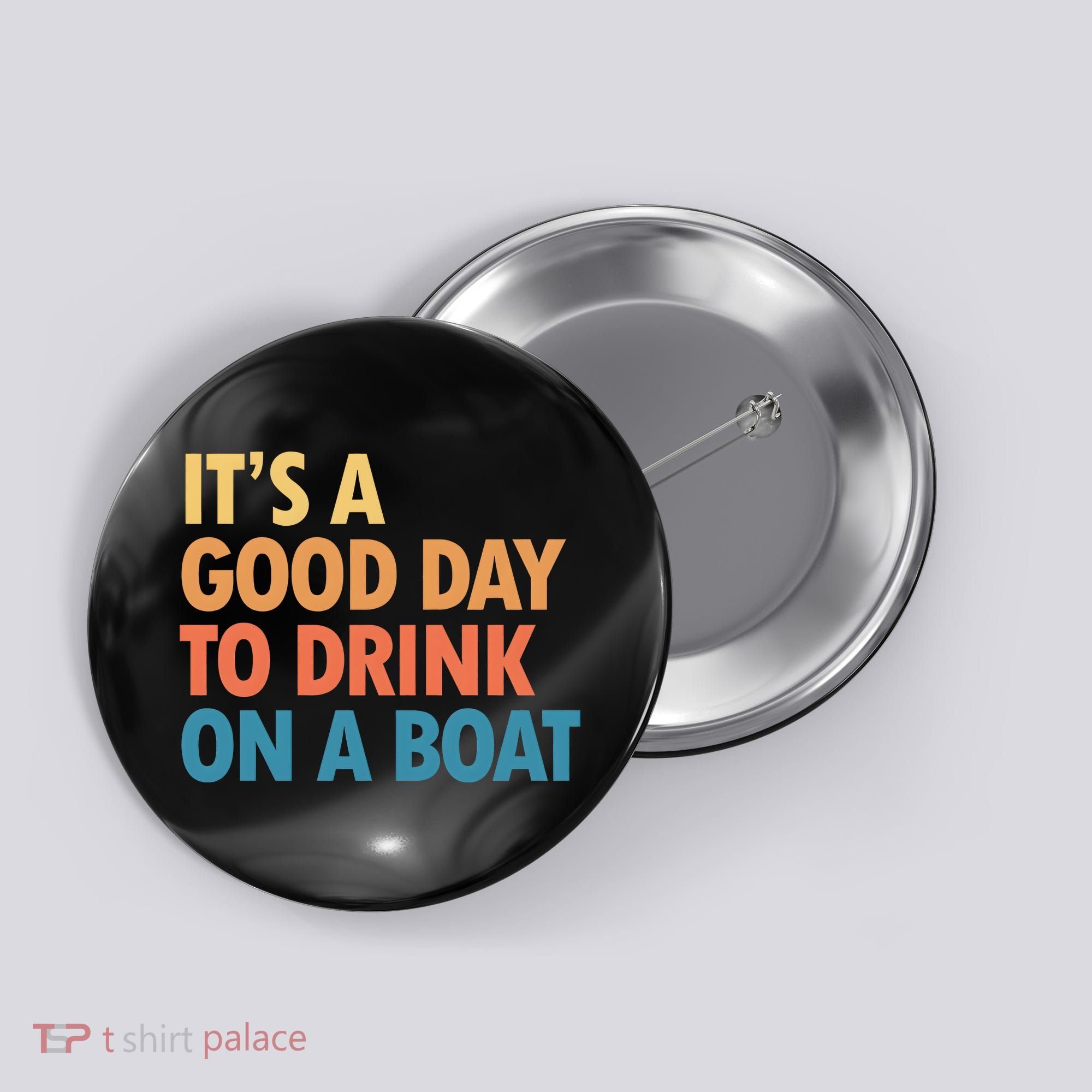 ItS A Good Day To Drink On A Boat Button