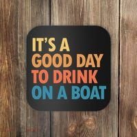 ItS A Good Day To Drink On A Boat Coaster thumb 0