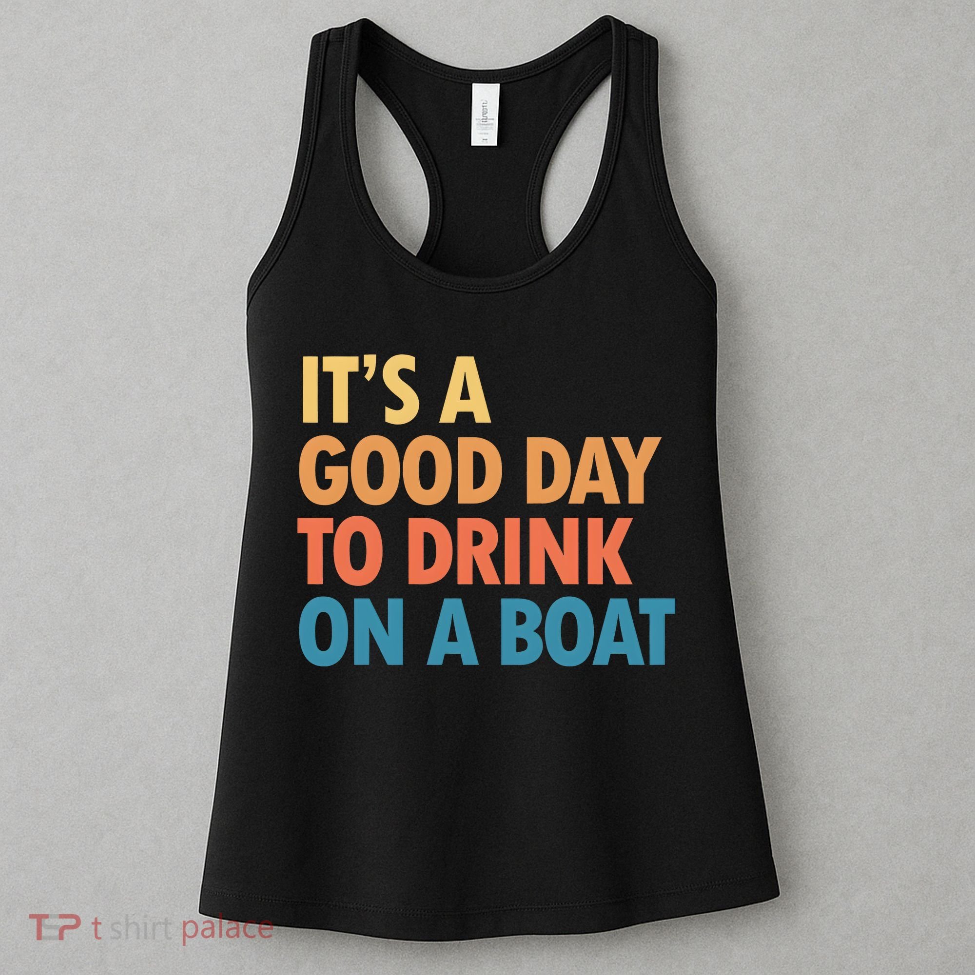 ItS A Good Day To Drink On A Boat Women's Tank Top