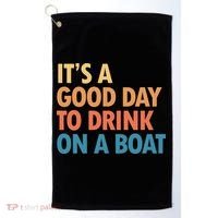 ItS A Good Day To Drink On A Boat Golf Towel thumb 0