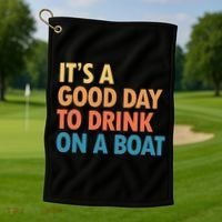 ItS A Good Day To Drink On A Boat Golf Towel thumb 1