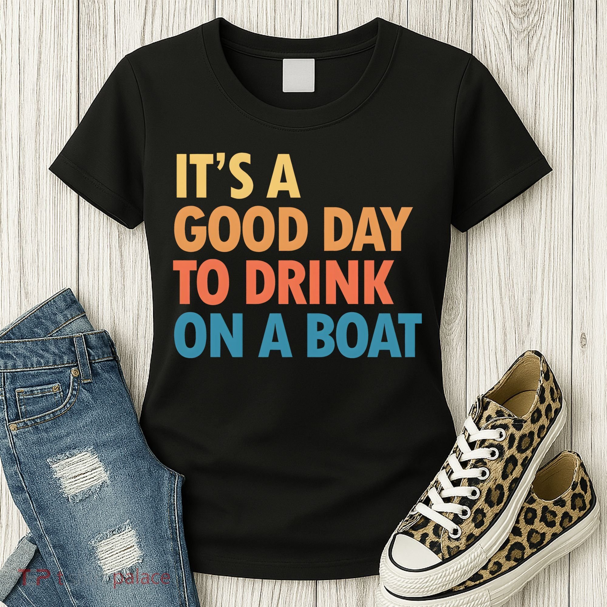 ItS A Good Day To Drink On A Boat Women's T-Shirt