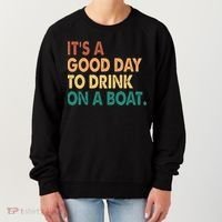 It's A Good Day To Drink On A Boat Women's Sweatshirt thumb 0