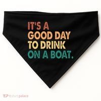 It's A Good Day To Drink On A Boat USA-Made Doggie Bandana thumb 0