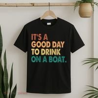 It's A Good Day To Drink On A Boat T-Shirt thumb 2
