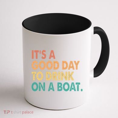 It's A Good Day To Drink On A Boat Coffee Mug back