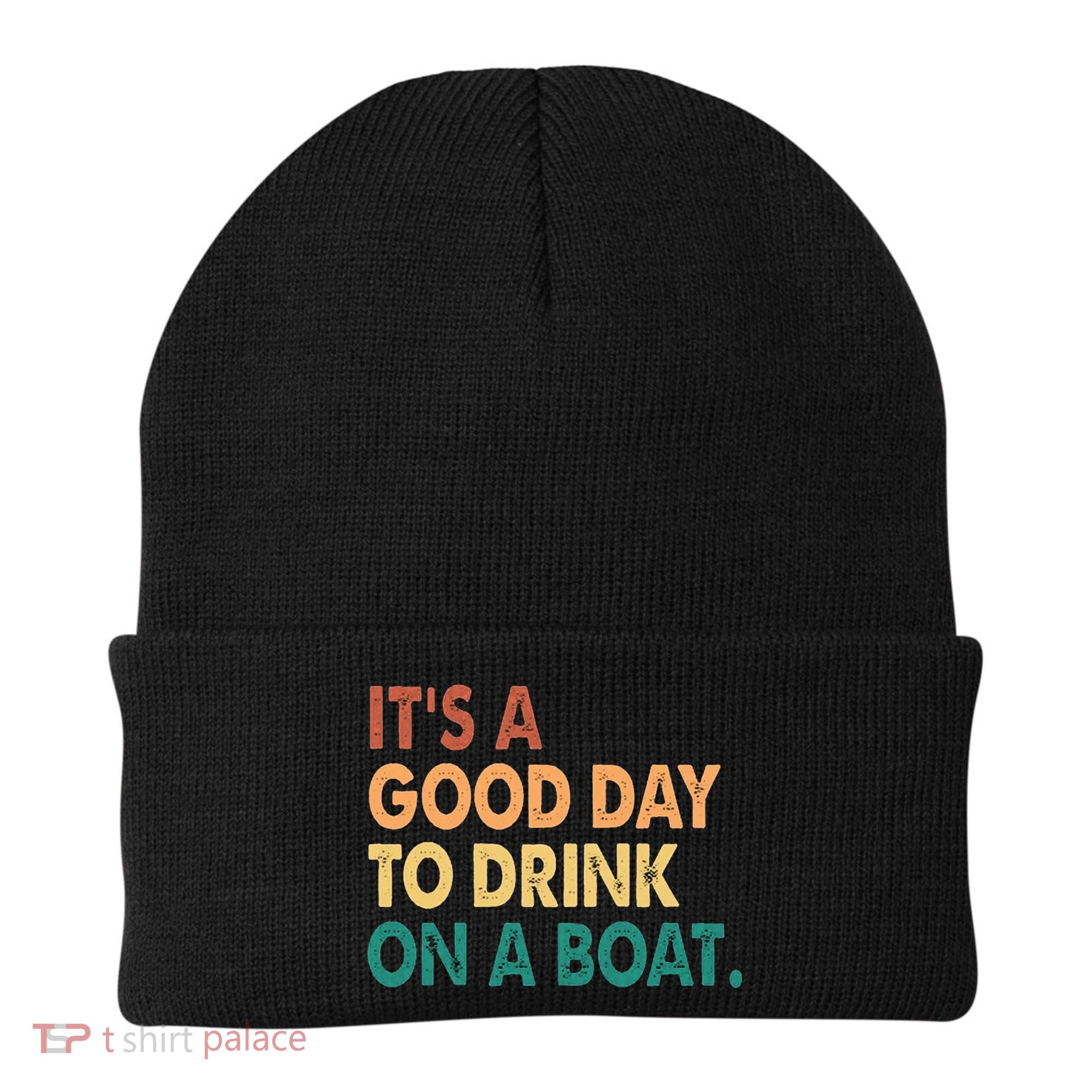 It's A Good Day To Drink On A Boat Beanie