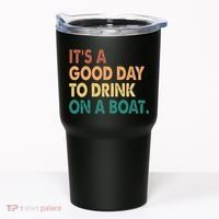 It's A Good Day To Drink On A Boat Tumbler thumb 0