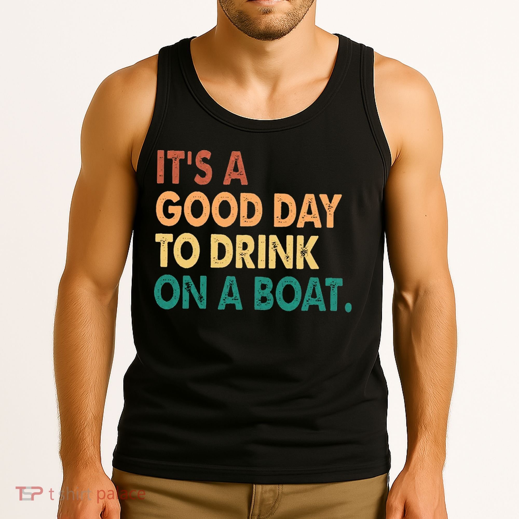 It's A Good Day To Drink On A Boat Tank Top