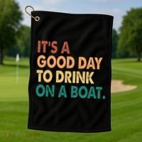 It's A Good Day To Drink On A Boat Golf Towel thumb 1