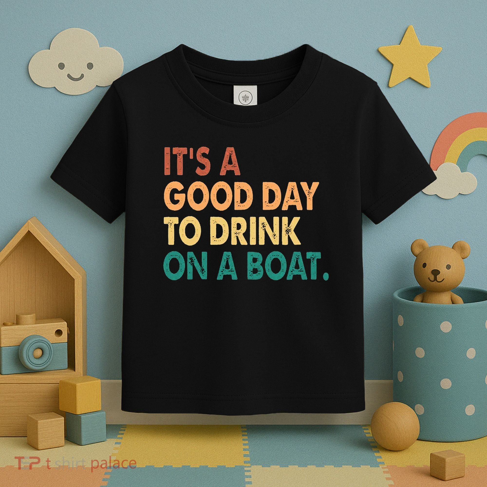 It's A Good Day To Drink On A Boat Toddler T-Shirt
