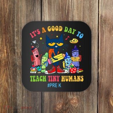 It's A Good Day To Teach Tiny Humans PreK Cat Teacher Lover Coaster
