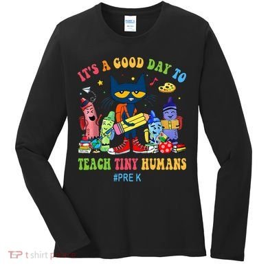 It's A Good Day To Teach Tiny Humans PreK Cat Teacher Lover Women's Long Sleeve Shirt