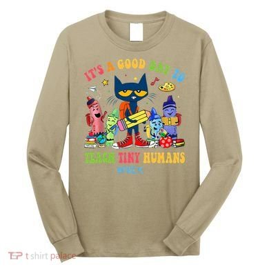 It's A Good Day To Teach Tiny Humans PreK Cat Teacher Lover Long Sleeve Shirt