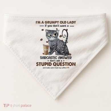 IM A Grumpy Old Lady If You DonT Want Sarcastic Answer Cat USA-Made Doggie Bandana