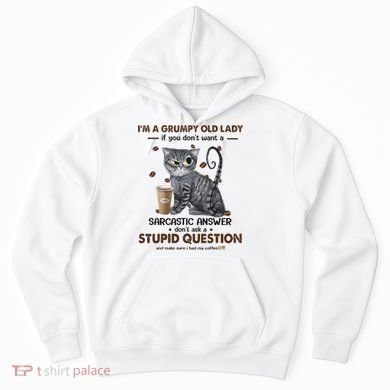 IM A Grumpy Old Lady If You DonT Want Sarcastic Answer Cat Hoodie