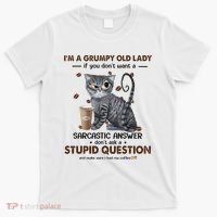 IM A Grumpy Old Lady If You DonT Want Sarcastic Answer Cat T-Shirt thumb 0